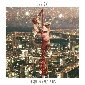 ดาวน์โหลดและฟังเพลง Tokyo Rendez-Vous พร้อมเนื้อเพลงจาก King Gnu