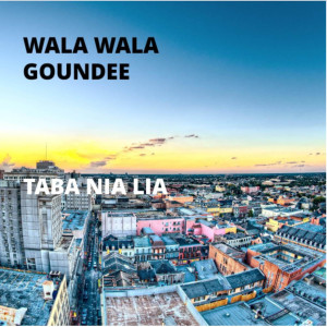 Dengarkan Taba Nia Lia (Explicit) lagu dari Wala Wala Goundee dengan lirik