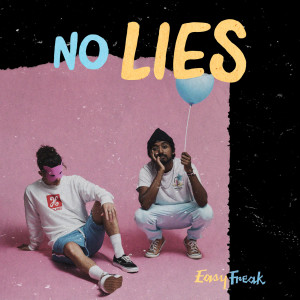 ดาวน์โหลดและฟังเพลง no lies พร้อมเนื้อเพลงจาก Easy freak