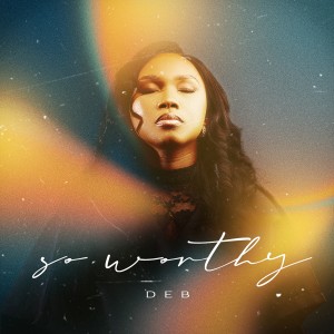 Deb的專輯So Worthy