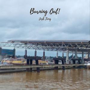 Album Burning Out! oleh Josh Tiong