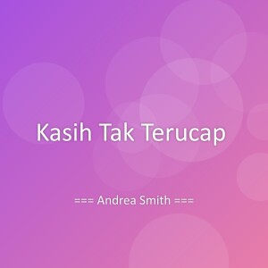 Listen to Kasih Tak Terucap song with lyrics from Andrea Smith
