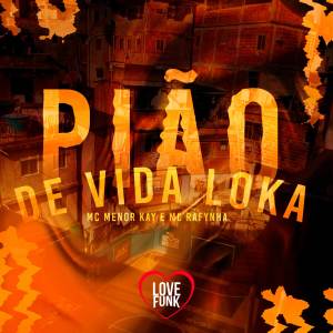 收聽MC Menor Kay的Pião De Vida Loka歌詞歌曲