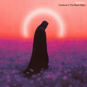 Dayseeker的專輯Creature In The Black Night (Explicit)