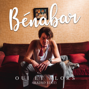 Bénabar的專輯Oui et alors (Radio Edit)