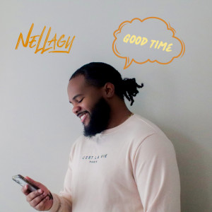 收聽Nellagy的Good Time (Explicit)歌詞歌曲