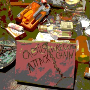 Cactus Attack的專輯Wrecking Chain