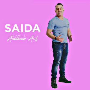 Listen to Saida song with lyrics from Abdelkader Ariaf