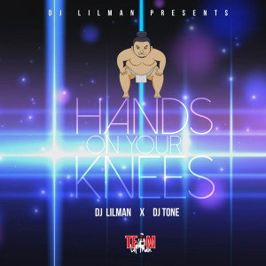 Listen to Hands on Your Knees song with lyrics from DJ LILMAN
