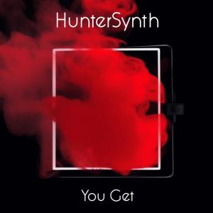 HunterSynth的專輯HunterSynth - You Get (feat. HunterSynth)