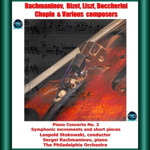 อัลบัม Rachmaninov, Bizet, Liszt, Boccherini, Chopin & Various Composers: Piano Concerto No. 2 - Symphonic Movements and Short Pieces ศิลปิน Sergei Rachmaninov
