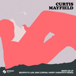 อัลบัม Move On Up (Murphy’s Law (UK), Harry Unsworth & Sam Curran Remix) ศิลปิน Curtis Mayfield