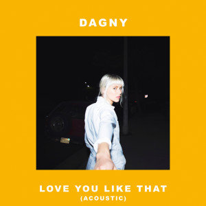 收聽Dagny的Love You Like That (Acoustic)歌詞歌曲