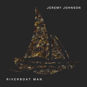 Jeremy Johnson的專輯Riverboat Man