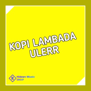 Dengarkan KOPI LAMBADA ULERR lagu dari DJ ANANTA dengan lirik