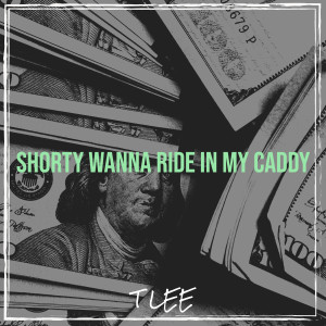 Listen to Shorty Wanna Ride in My Caddy song with lyrics from T Lee