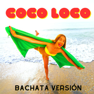 18 Exitos 100% Bachatas的專輯COCO LOCO - Bachata (Remix)
