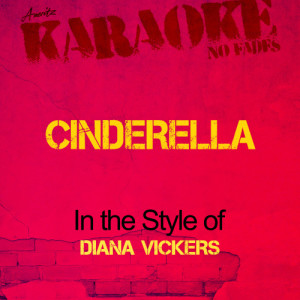 收聽Ameritz Audio Karaoke的Cinderella (In the Style of Diana Vickers) [Karaoke Version] (Karaoke Version)歌詞歌曲