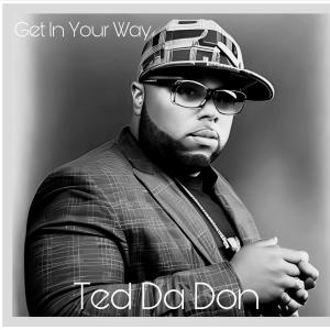 Ted Da Don的專輯GET IN YOUR WAY