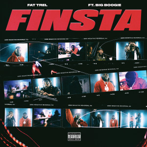 收聽Fat Trel的Finsta (feat. Big Boogie) (Explicit)歌詞歌曲