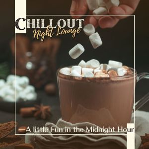 Album Chillout Night Lounge - A little Fun in the Midnight Hour oleh Relaxing BGM Project