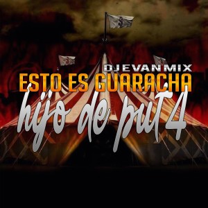 ดาวน์โหลดและฟังเพลง Esto Es Guaracha Hijo de Put4 (Explicit) พร้อมเนื้อเพลงจาก Dj Evan mix