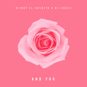 ดาวน์โหลดและฟังเพลง And You พร้อมเนื้อเพลงจาก Ditroy el Infinito