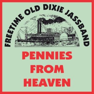 Freetime Old Dixie Jassband的專輯Pennies from Heaven