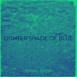 Brian Keith的專輯Lighter Shade of Blue
