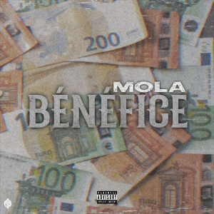 Listen to Bénéfice (Explicit) song with lyrics from Mola