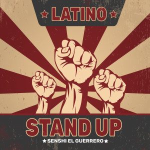 Listen to Latino Stand Up song with lyrics from Senshi el Guerrero