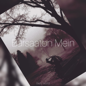 Listen to Barsaaton Mein song with lyrics from BEZY WORLD