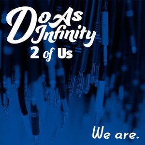 ดาวน์โหลดและฟังเพลง We are. [2 of Us] พร้อมเนื้อเพลงจาก Do As Infinity