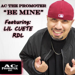 AC The Promoter的專輯BE MINE (feat. LIL CUETE & RDL)