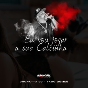 Dengarkan Vou Jogar a Sua Calcinha lagu dari Yago Gomes dengan lirik