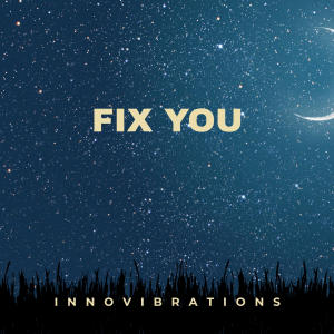 收聽Innovibrations的Fix You (feat. Michael Shynes)歌詞歌曲