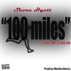 ดาวน์โหลดและฟังเพลง 100 Miles (Explicit) พร้อมเนื้อเพลงจาก Shone Hyatt