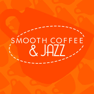 Coffee & Jazz的專輯Smooth Coffee & Jazz