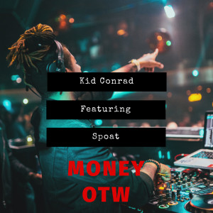 Listen to Money Otw (Explicit) song with lyrics from Kid Conrad