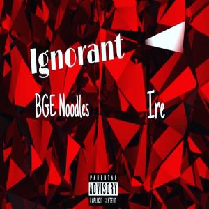 收聽Iré的Ignorant (Explicit)歌詞歌曲