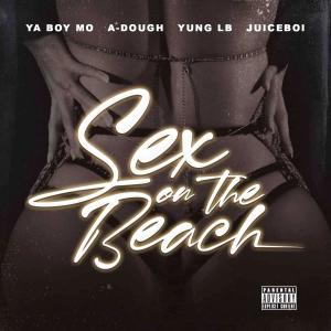 收听Ya Boy Mo的*** On The Beach (feat. A-Dough, Yung LB & Juiceboi) (Explicit)歌词歌曲