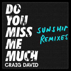 Craig David的專輯Do You Miss Me Much (Sunship Remixes)