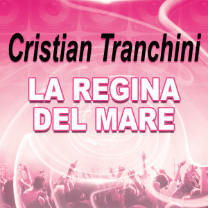 Album LA REGINA DEL MARE (Cha cha cha) oleh Cristian Tranchini