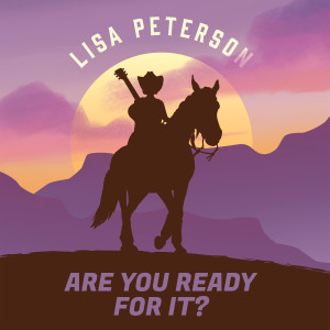 ดาวน์โหลดและฟังเพลง Are You Ready For It พร้อมเนื้อเพลงจาก Lisa Peterson