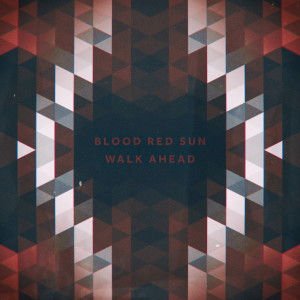 Dengarkan Walk Ahead lagu dari Blood Red Sun dengan lirik