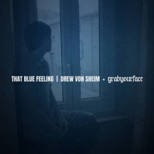 ดาวน์โหลดและฟังเพลง That Blue Feeling พร้อมเนื้อเพลงจาก Drew Von Sheim