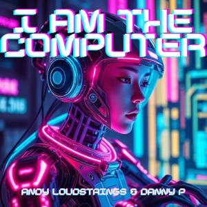 Album I Am The Computer from Andy Loudstrings