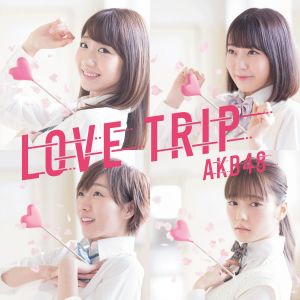 Dengarkan lagu Love Trip nyanyian AKB48 dengan lirik