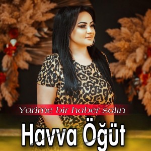 Listen to Yarime Bir Haber Salın song with lyrics from Havva Öğüt