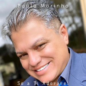 Listen to So a Ti Adorarei song with lyrics from Paulo Marinho